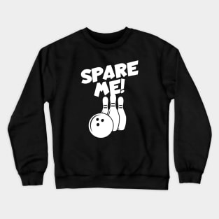 Bowling spare me Crewneck Sweatshirt